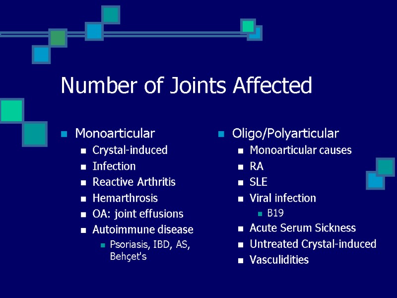 Number of Joints Affected Monoarticular Crystal-induced Infection Reactive Arthritis Hemarthrosis OA: joint effusions Autoimmune